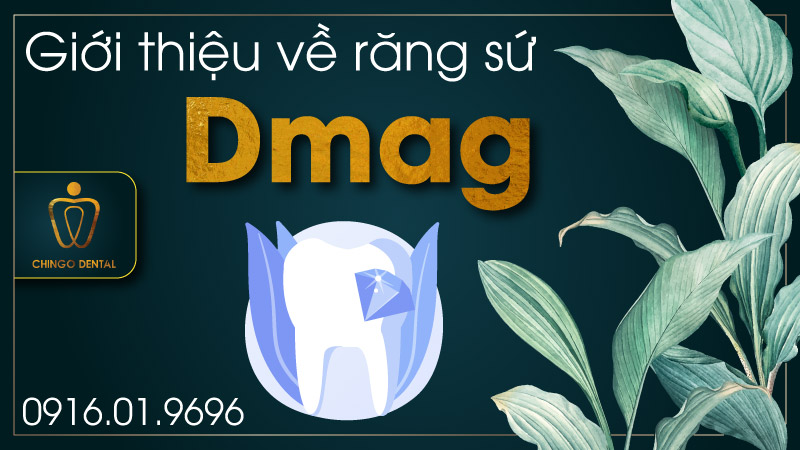Răng sứ Dmag độc quyền tại Chingo Dental